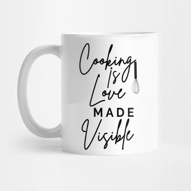 Cooking Is Love Made Visible by LAASTORE